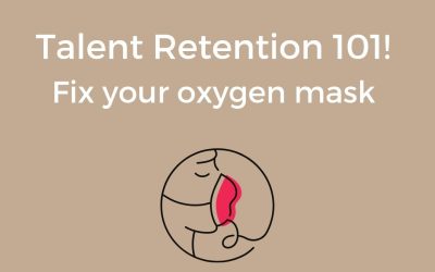 Talent Retention 101 – Fix Your Oxygen Mask